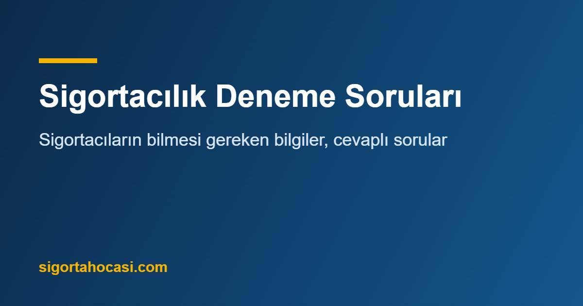 sigortacılık deneme soruları