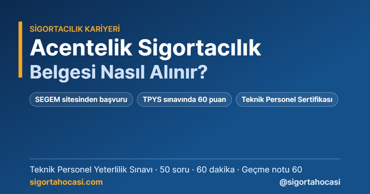 Acentelik sigortacılık belgesi nasıl alınır - SEGEM başvurusu ve TPYS sertifikası