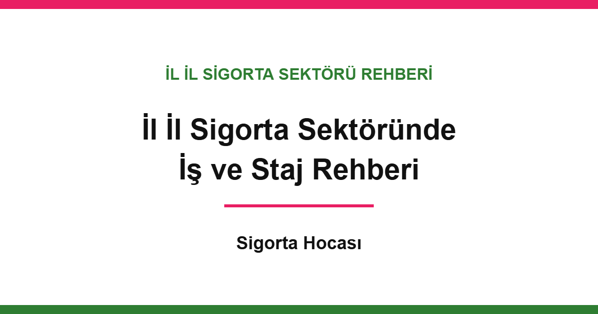 İl il sigorta sektörü iş ve staj rehberi