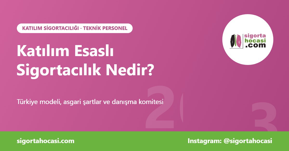 Katılım esaslı sigortacılık nedir? Türkiye modeli ve danışma komitesi