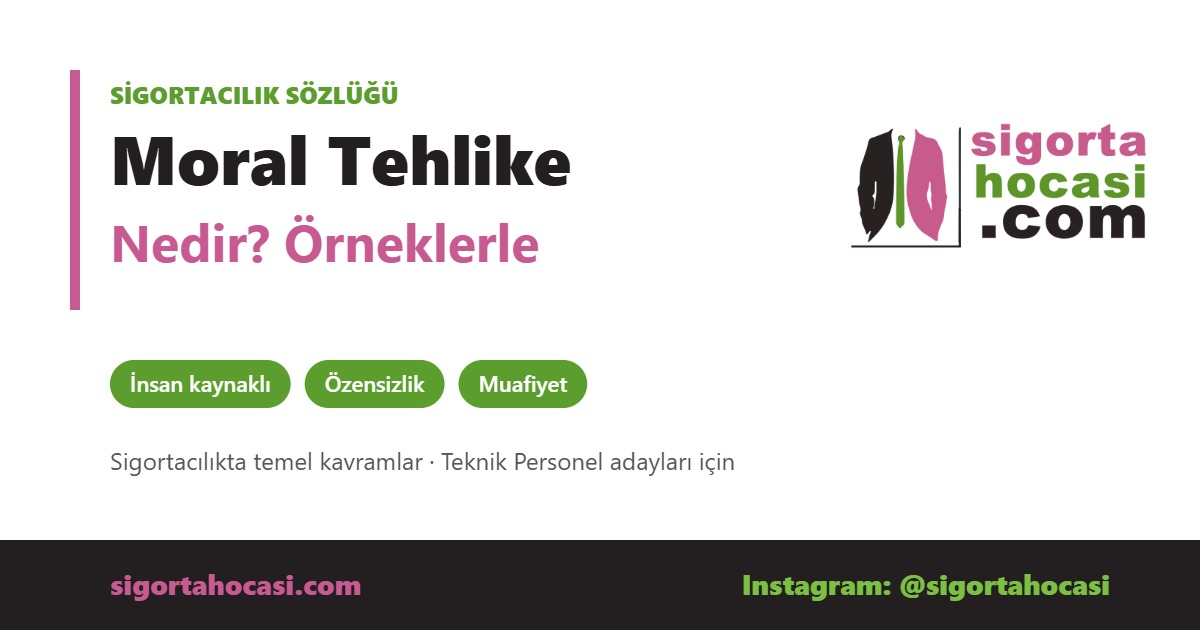 Moral Tehlike Nedir - Sigorta Hocası sigortacılık sözlüğü