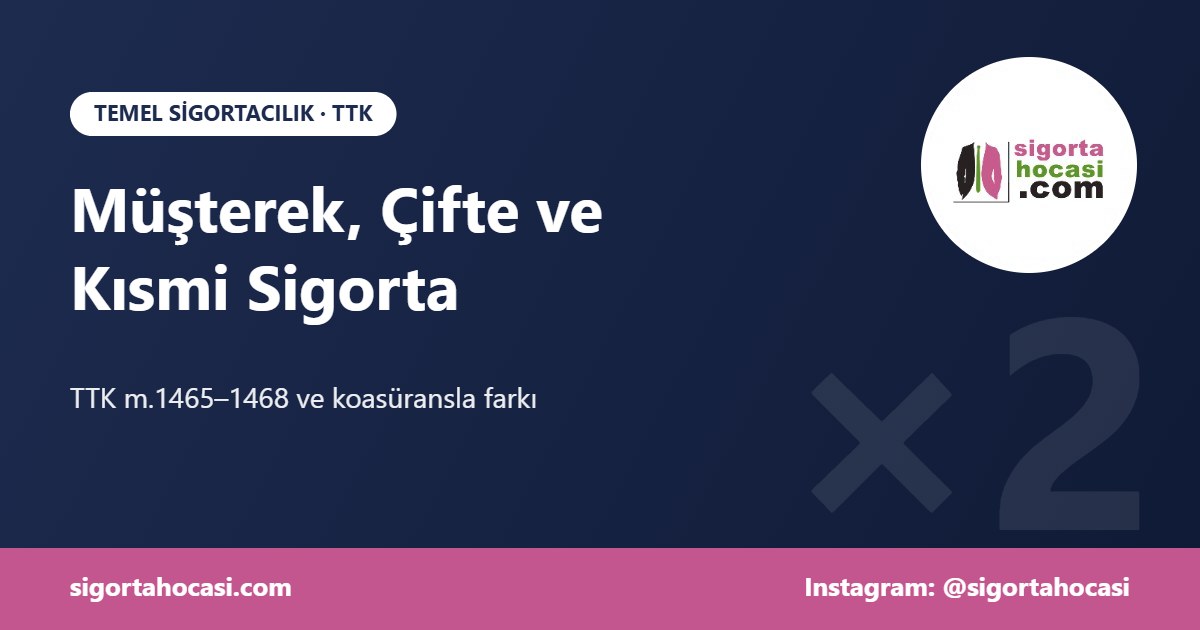 Müşterek sigorta, çifte sigorta ve kısmi sigorta nedir
