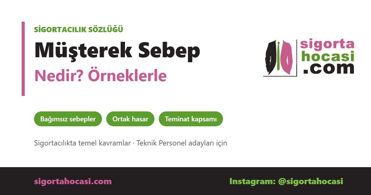 Müşterek Sebep Nedir - Sigorta Hocası sigortacılık sözlüğü