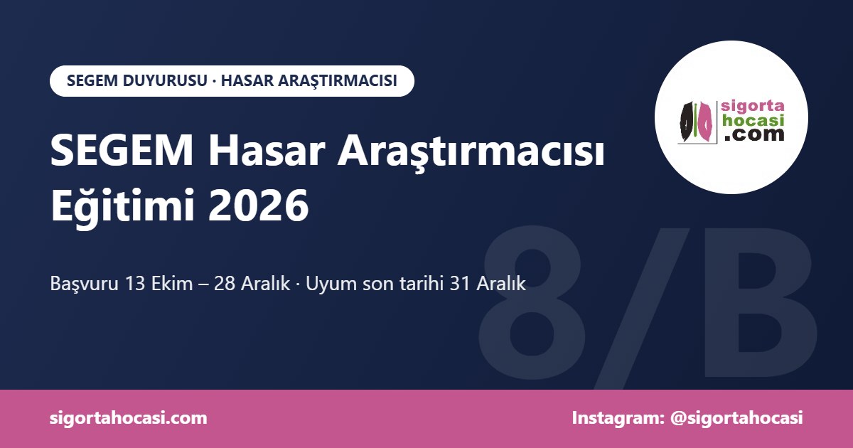 SEGEM hasar araştırmacısı eğitimi 2026 başvuru tarihleri