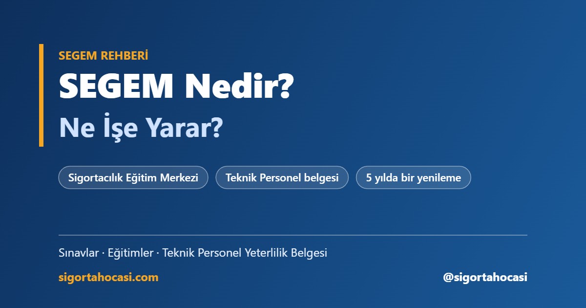 SEGEM nedir ne işe yarar - Sigortacılık Eğitim Merkezi ve SEGEM belgesi rehberi