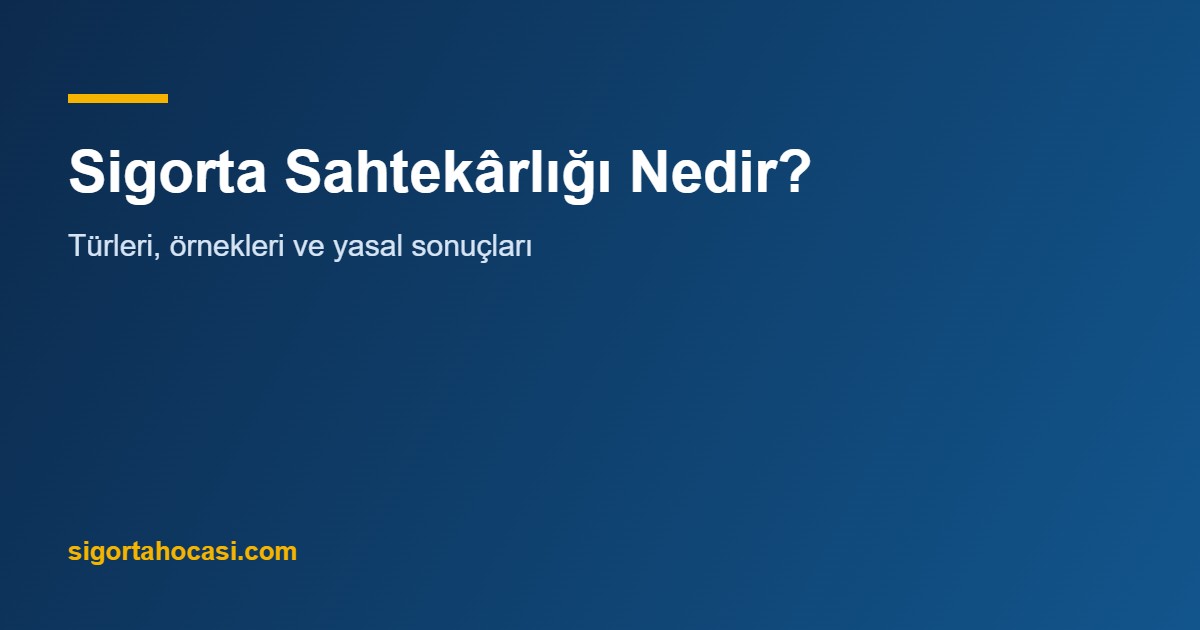 sigorta sahtekârlığı