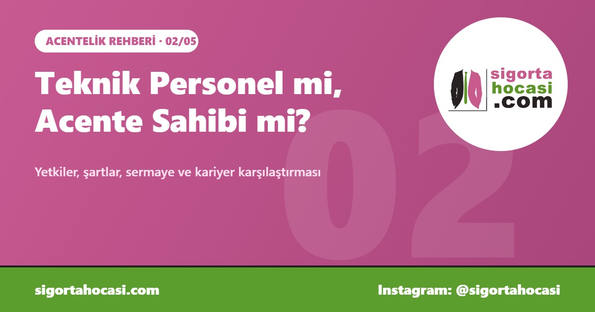Teknik Personel ile Sigorta Acentesi Sahibi Olmak Arasındaki Farklar - Sigorta Hocası Acentelik Rehberi