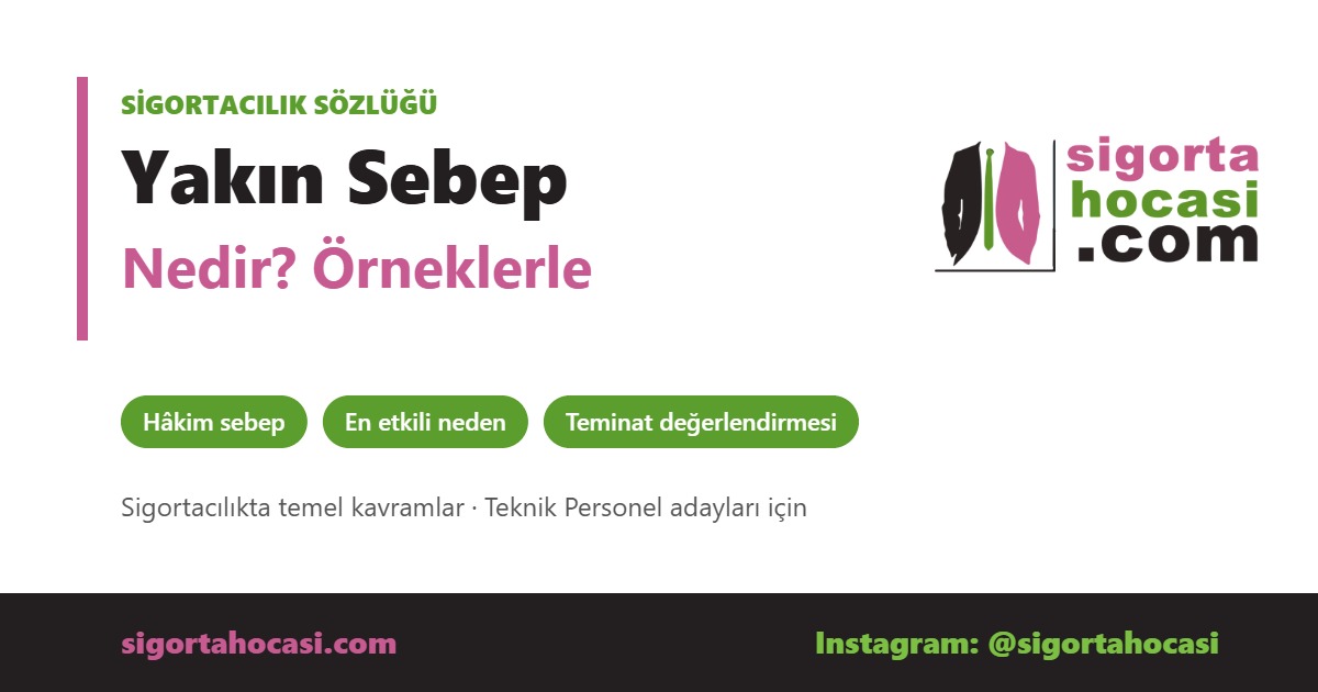 Yakın Sebep Nedir - Sigorta Hocası sigortacılık sözlüğü